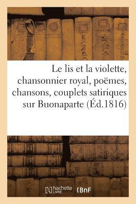 lis et la violette, chansonnier royal, contenant divers poëmes, chansons et couplets