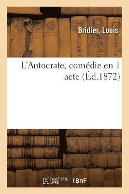 L'Autocrate, Comdie En 1 Acte 1