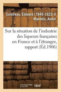 bokomslag Rapport Spécial Sur La Situation de l'Industrie Des Liqueurs Françaises En France Et À l'Étranger