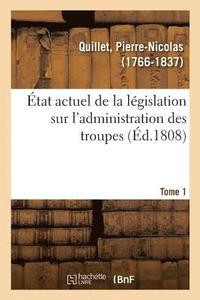 bokomslag tat Actuel de la Lgislation Sur l'Administration Des Troupes. Tome 1