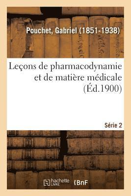 Leons de Pharmacodynamie Et de Matire Mdicale. Srie 2 1