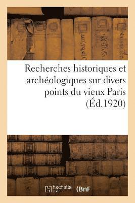 bokomslag Recherches Historiques Et Archéologiques Sur Divers Points Du Vieux Paris