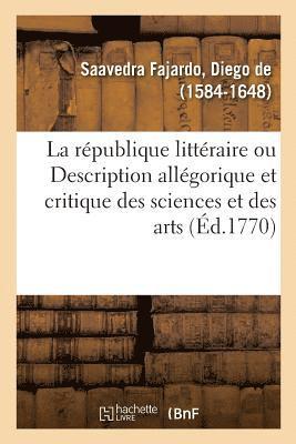 bokomslag république littéraire ou Description allégorique et critique des sciences et des arts