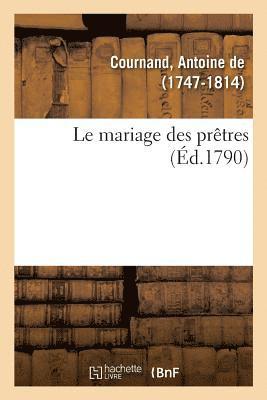 bokomslag Le Mariage Des Prêtres Ou Récit de CE Qui s'Est Passé À Trois Séances Des Assemblées Générales