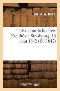 bokomslag These de Licence. Faculte de Strasbourg, 16 Aout 1842