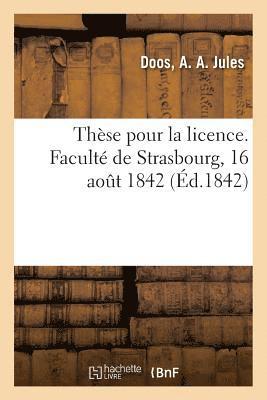 bokomslag These de Licence. Faculte de Strasbourg, 16 Aout 1842