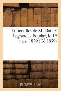 bokomslag Funerailles de M. Daniel Legrand, A Fouday, Le 19 Mars 1859