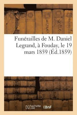 bokomslag Funerailles de M. Daniel Legrand, A Fouday, Le 19 Mars 1859