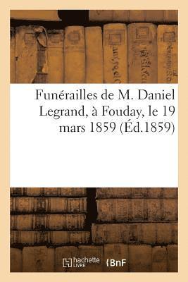 bokomslag Funérailles de M. Daniel Legrand, À Fouday, Le 19 Mars 1859