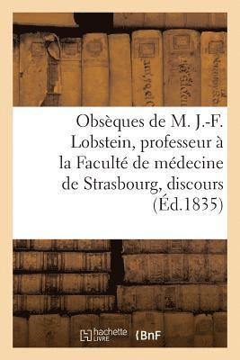 bokomslag Obsèques de M. J.-F. Lobstein, Professeur À La Faculté de Médecine de Strasbourg, Discours