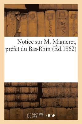 bokomslag Notice Sur M. Migneret, Préfet Du Bas-Rhin