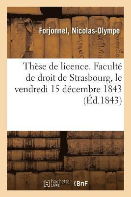 bokomslag Thse de Licence. Facult de Droit de Strasbourg, Le Vendredi 15 Dcembre 1843