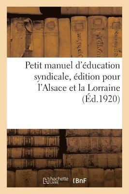 Petit Manuel d'Education Syndicale, Edition Pour l'Alsace Et La Lorraine 1