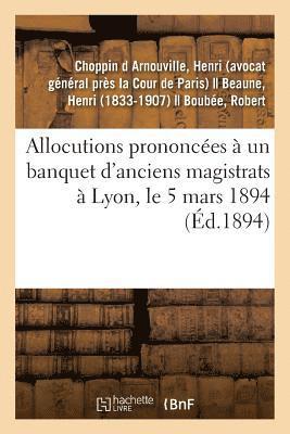 Allocutions Prononcees A Un Banquet d'Anciens Magistrats A Lyon, Le 5 Mars 1894 1