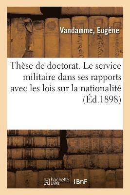 These de Doctorat. Le Service Militaire Dans Ses Rapports Avec Les Lois Sur La Nationalite 1