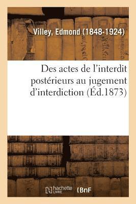 Des Actes de l'Interdit Postrieurs Au Jugement d'Interdiction 1