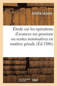 bokomslag tude Sur Les Oprations d'Avances Sur Pensions Ou Rentes Nominatives En Matire Pnale
