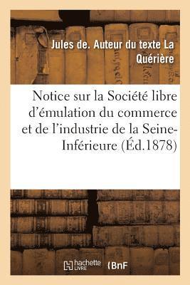 bokomslag Notice Sur La Socit Libre d'mulation Du Commerce Et de l'Industrie de la Seine-Infrieure