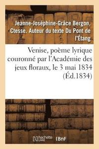 bokomslag Venise, Poeme Lyrique Couronne Par l'Academie Des Jeux Floraux, Le 3 Mai 1834
