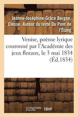 Venise, Poeme Lyrique Couronne Par l'Academie Des Jeux Floraux, Le 3 Mai 1834 1