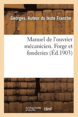 Manuel de l'Ouvrier Mécanicien. Forge Et Fonderies