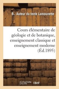 bokomslag Cours Elementaire de Geologie Et de Botanique, Enseignement Classique Et Enseignement Moderne