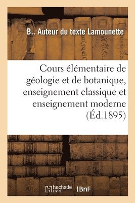 bokomslag Cours Elementaire de Geologie Et de Botanique, Enseignement Classique Et Enseignement Moderne