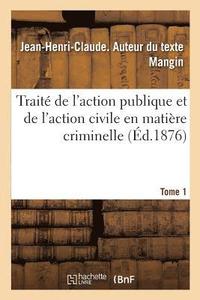 bokomslag Trait de l'Action Publique Et de l'Action Civile En Matire Criminelle. Tome 1