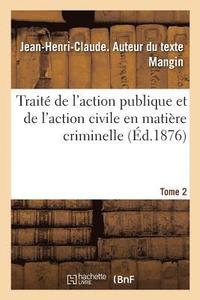 bokomslag Trait de l'Action Publique Et de l'Action Civile En Matire Criminelle. Tome 2