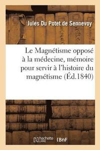 bokomslag Le Magntisme Oppos  La Mdecine, Mmoire