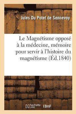 bokomslag Le Magntisme Oppos  La Mdecine, Mmoire