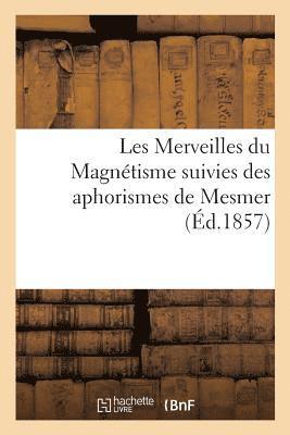 bokomslag Les Merveilles Du Magntisme Suivies Des Aphorismes de Mesmer