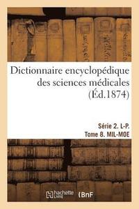 bokomslag Dictionnaire Encyclopdique Des Sciences Mdicales. Srie 2. L-P. Tome 8. Mil-Moe