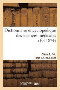 bokomslag Dictionnaire Encyclopdique Des Sciences Mdicales. Srie 4. F-K. Tome 12. Haa-Hem