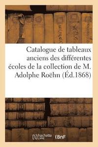 bokomslag Catalogue Des Tableaux Anciens Des Diffrentes coles Composant La Collection de M. Adolphe Rohn