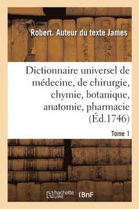 bokomslag Dictionnaire Universel de Médecine, de Chirurgie, de Chymie, de Botanique, d'Anatomie, de Pharmacie