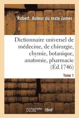 Robert James - Dictionnaire universel de médecine, de chirurgie, de chymie, de botanique, d'anatomie, de pharmacie, Häftad