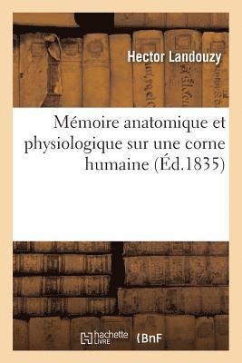 bokomslag Mémoire Anatomique Et Physiologique Sur Une Corne Humaine