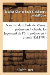 bokomslag Narcisse Dans l'Isle de Vnus, Pome En 4 Chants - Le Jugement de Pris, Pome En 4 Chants