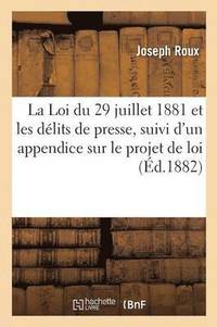 bokomslag La Loi Du 29 Juillet 1881 Et Les Dlits de Presse, Suivi d'Un Appendice Sur Le Projet de Loi