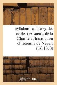 bokomslag Syllabaire a l'Usage Des Ecoles Des Soeurs de la Charite Et Instruction Chretienne de Nevers