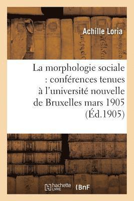 Achille Loria, LORIA-A - La Morphologie Sociale Conférences Tenues À l'Université Nouvelle de Bruxelles, Häftad