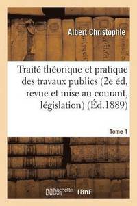 bokomslag Trait Thorique Et Pratique Des Travaux Publics, 2e dition, Tome 1