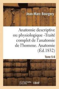 bokomslag Anatomie Descriptive Ou Physiologique -Trait Complet de l'Anatomie de l'Homme. Tome 5-6