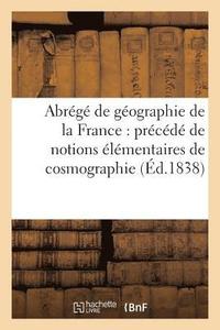 bokomslag Abrg de Gographie de la France: Prcd de Notions lmentaires de Cosmographie