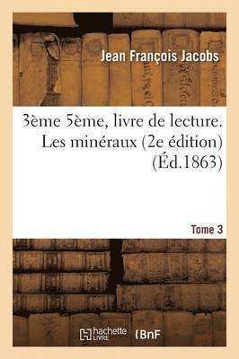 3me 5me, Livre de Lecture. Les Minraux. 2e dition. Tome 3 1