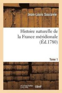 bokomslag Histoire Naturelle de la France Méridionale Tome 1