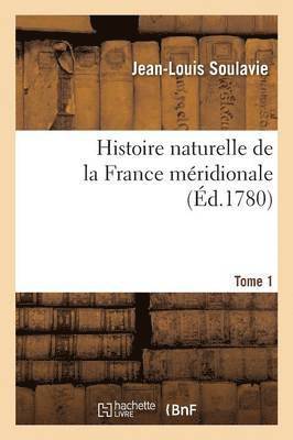 bokomslag Histoire Naturelle de la France Mridionale Tome 1