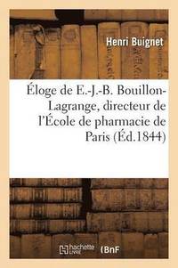 bokomslag loge de E.-J.-B. Bouillon-Lagrange, Directeur de l'cole de Pharmacie de Paris Prononc