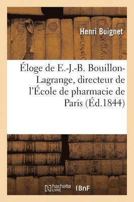 bokomslag loge de E.-J.-B. Bouillon-Lagrange, Directeur de l'cole de Pharmacie de Paris Prononc